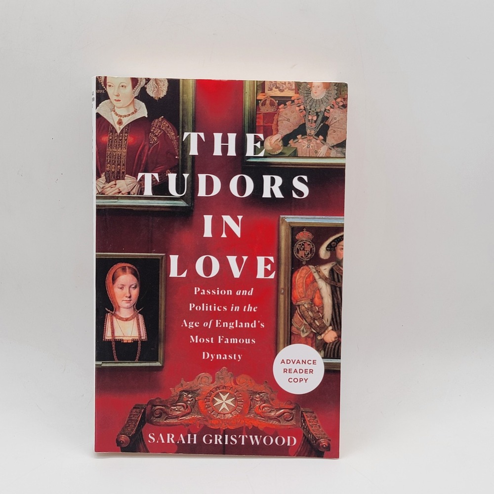 Sarah Gristwood The Tudors in Love Softcover Uncorrected Proof ARC Excellent